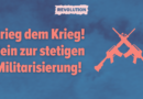 Krieg dem Krieg: Nein zur stetigen Militarisierung!